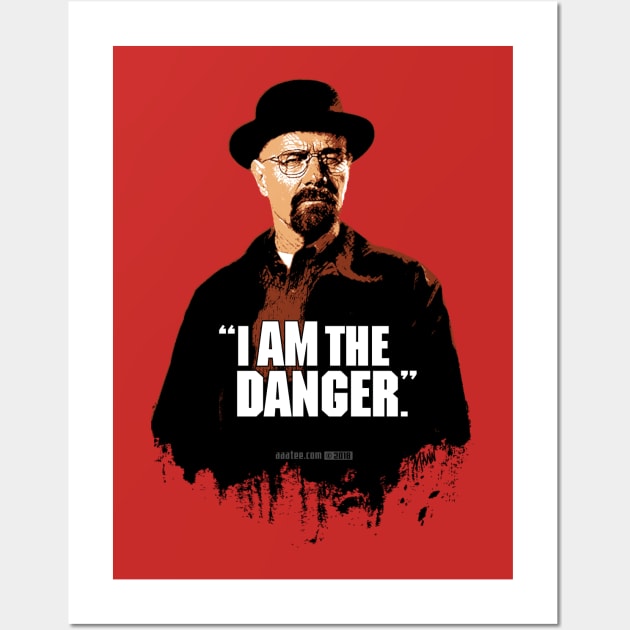 Walter White/Heisenberg - I AM THE DANGER - Breaking Bad Wall Art by MannArtt